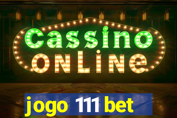 jogo 111 bet